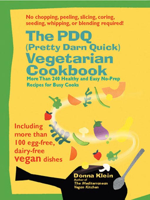 Title details for The PDQ (Pretty Darn Quick) Vegetarian Cookbook by Donna Klein - Available